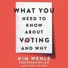 What You Need to Know about Voting--And Why Cover Image
