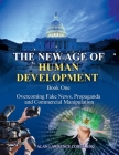The New Age of Human Development - Book I - Overcoming Fake News, Propaganda, and Commercial Manipulation By Alan Lawrence Cohen Esq Cover Image