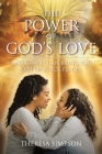 The Power Of God's Love: and How It Can Bring You Out of Stuck Places By Theresa Simpson Cover Image
