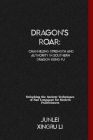 Dragon's Roar: Channeling Strength and Authority in Southern Dragon Kung Fu: Unlocking the Ancient Techniques of Nan Longquan for Mod Cover Image