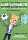 The Amazing Journey of Katy Cupsworth, The Performance Warrior: Finding the Six Secrets of the Footballing Mindset By Ross McWilliam Cover Image