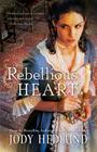 Rebellious Heart By Jody Hedlund Cover Image