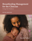 Breastfeeding Management for the Clinician: Using the Evidence By Marsha Walker Cover Image