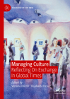 Managing Culture: Reflecting on Exchange in Global Times (Sociology of the Arts) By Victoria Durrer (Editor), Raphaela Henze (Editor) Cover Image