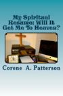My Spiritual Resume: Will It Get Me To Heaven? Cover Image