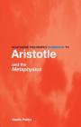 Routledge Philosophy GuideBook to Aristotle and the Metaphysics (Routledge Philosophy Guidebooks) By Vasilis Politis Cover Image