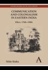 Communication and Colonialism in Eastern India: Bihar, 1760s-1880s By Nitin Sinha Cover Image