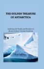 The Golden Treasure of Antarctica: Exploring the Wealth and Wonders of Mount Erebus's Volcanic Eruptions Cover Image
