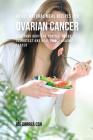 42 All Natural Meal Recipes for Ovarian Cancer: Give Your Body the Tools It Needs To Protect and Heal Itself against Cancer By Joe Correa Cover Image