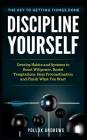 Discipline Yourself: Develop Habits and Systems to Boost Willpower, Resist Temptations, Beat Procrastination and Finish What You Start: The Cover Image