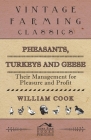 Pheasants, Turkeys and Geese: Their Management for Pleasure and Profit By William Cook Cover Image