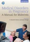 Medical Disorders in Pregnancy: A Manual for Midwives By S. Elizabeth Robson (Editor), Jason Waugh (Editor) Cover Image