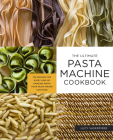 The Ultimate Pasta Machine Cookbook: 100 Recipes for Every Kind of Amazing Pasta Your Pasta Maker Can Make Cover Image