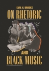 On Rhetoric and Black Music (African American Life) By Earl H. Brooks Cover Image