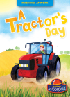 A Tractor's Day (Machines at Work) Cover Image
