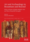 Art and Archaeology in Byzantium and Beyond: Essays in honour of Sophia Kalopissi-Verti and Maria Panayotidi-Kesisoglou (International #3046) Cover Image
