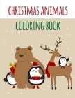 Christmas Animals Coloring Book: An Adult Coloring Book with Fun, Easy, and Relaxing Coloring Pages for Animal Lovers (Children's Books #3) Cover Image