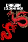 Dragon Coloring Book: Mythical Dragon Coloring Book for Adults & Children, 6x9 Anti Stress Color in Dragons By Loredan Calimanu Cover Image