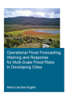 Operational Flood Forecasting, Warning and Response for Multi-Scale Flood Risks in Developing Cities By María Carolina Rogelis Cover Image