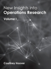 New Insights Into Operations Research: Volume I By Courtney Hoover (Editor) Cover Image