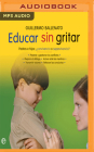 Educar Sin Gritar (Narración En Castellano) By Guillermo Ballenato, Victoria Ramos (Read by) Cover Image