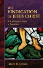 The Vindication of Jesus Christ: A Brief Reader's Guide to Revelation Cover Image