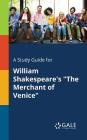 A Study Guide for William Shakespeare's The Merchant of Venice Cover Image
