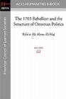 The 1703 Rebellion and the Structure of Ottoman Politics By Rifa'at Ali Abou-El-Haj Cover Image