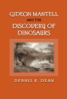 Gideon Mantell and the Discovery of Dinosaurs By Dennis R. Dean Cover Image