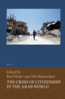 The Crisis of Citizenship in the Arab World (Social #116) By Roel Meijer (Volume Editor), Nils Butenschøn (Volume Editor) Cover Image