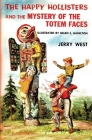 The Happy Hollisters and the Mystery of the Totem Faces By Jerry West, Helen S. Hamilton (Illustrator) Cover Image