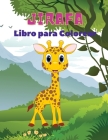 Jirafa Libro para Colorear: Libro para colorear de jirafas para niños: Increíble libro para colorear de jirafas, divertido libro para colorear par By Sebastian Ramirez Cover Image
