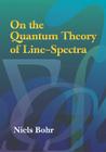 On the Quantum Theory of Line-Spectra (Dover Books on Physics) Cover Image