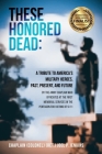 These Honored Dead: A Tribute to America's Military Heroes, Past, Present, and Future By Chaplain (Col) (Ret ). Joel P. Jenkins Cover Image