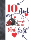 10 And My Heart Is On That Field: Football Players Sudoku Puzzle Book For 10 Year Old Boys And Girls - Easy Beginners Activity Puzzle Book For Those O By Not So Boring Sudoku Cover Image