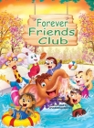Forever Friends Club: A children's story book about how to make friends, feeling good about yourself, displaying positive emotions, feelings By Gaurav Bhatnagar, Epublishingexperts (Artist) Cover Image