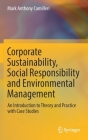 Corporate Sustainability, Social Responsibility and Environmental Management: An Introduction to Theory and Practice with Case Studies (Csr) Cover Image