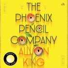 The Phoenix Pencil Company By Allison King, Carolyn Kang (Read by), Jodi Long (Read by) Cover Image