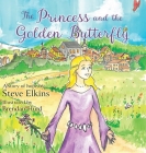 The Princess and the Golden Butterfly By Steve Elkins, Brendan Hurd (Illustrator) Cover Image