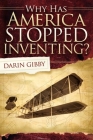 Why Has America Stopped Inventing By Darin Gibby Cover Image