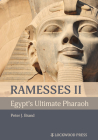 Ramesses II, Egypt's Ultimate Pharaoh By Peter J. Brand Cover Image
