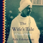 The Wife's Tale: A Personal History By Aida Edemariam, Adjoa Andoh (Read by) Cover Image