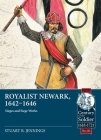 Royalist Newark, 1642-1646: Sieges and Siege Works (Century of the Soldier) By Stuart B. Jennings Cover Image