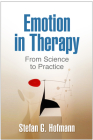 Emotion in Therapy: From Science to Practice By Stefan G. Hofmann, PhD, Steven C. Hayes, PhD (Foreword by) Cover Image