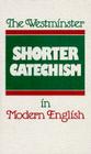 The Westminster Shorter Catechism in Modern English Cover Image