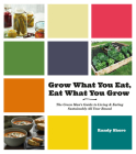Grow What You Eat, Eat What You Grow: The Green Mana's Guide to Living & Eating Sustainably All Year Round By Randy Shore Cover Image