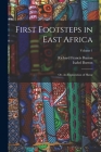First Footsteps in East Africa: Or, An Exploration of Harar; Volume 1 By Richard Francis Burton, Isabel Burton Cover Image