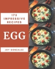 175 Impressive Egg Recipes: An Egg Cookbook You Will Need By Joy Gonzalez Cover Image