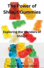 The Power of Shilajit Gummies By Renán Sanabria Carrasquill Cover Image