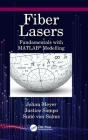 Fiber Lasers: Fundamentals with Matlab(r) Modelling By Johan Meyer (Editor), Justice Sompo, Suné Von Solms Cover Image